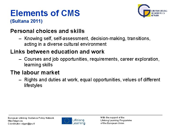 Elements of CMS (Sultana 2011) Personal choices and skills – Knowing self, self-assessment, decision-making,