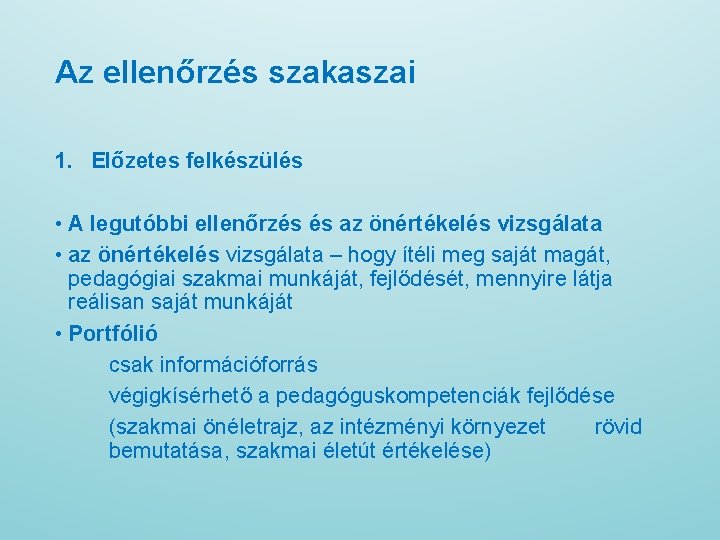 Az ellenőrzés szakaszai 1. Előzetes felkészülés • A legutóbbi ellenőrzés és az önértékelés vizsgálata