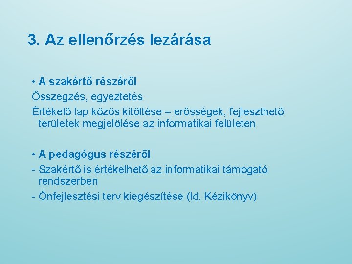 3. Az ellenőrzés lezárása • A szakértő részéről Összegzés, egyeztetés Értékelő lap közös kitöltése