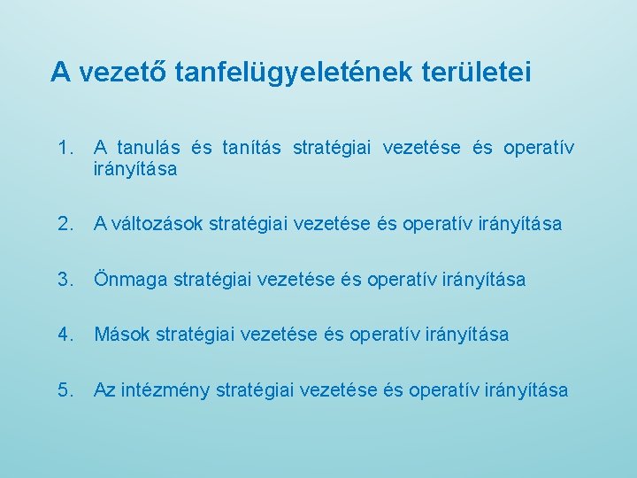 A vezető tanfelügyeletének területei 1. A tanulás és tanítás stratégiai vezetése és operatív irányítása