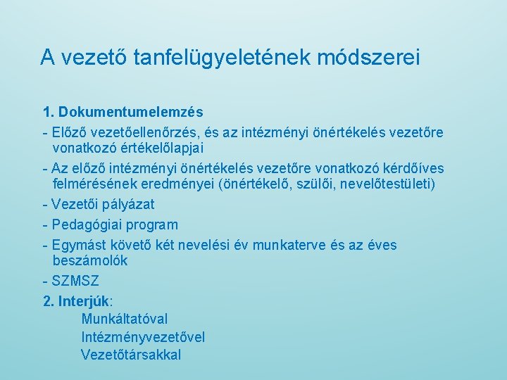 A vezető tanfelügyeletének módszerei 1. Dokumentumelemzés - Előző vezetőellenőrzés, és az intézményi önértékelés vezetőre
