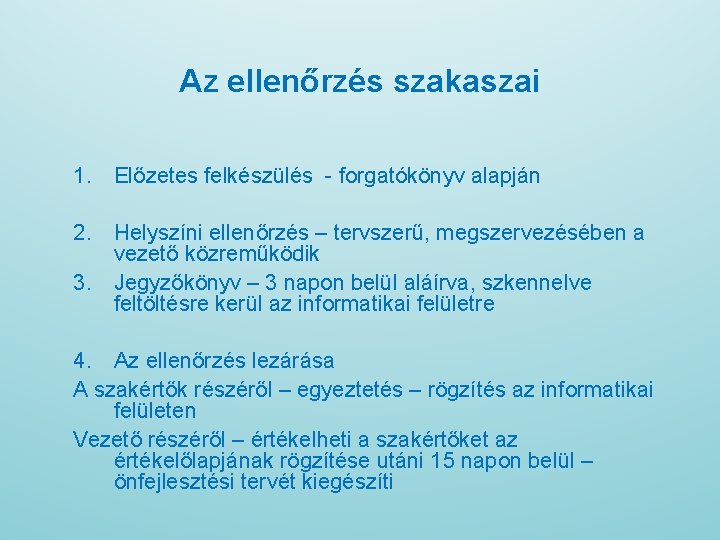 Az ellenőrzés szakaszai 1. Előzetes felkészülés - forgatókönyv alapján 2. Helyszíni ellenőrzés – tervszerű,