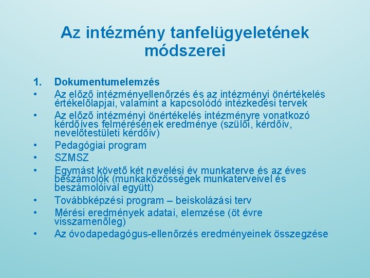 Az intézmény tanfelügyeletének módszerei 1. • • Dokumentumelemzés Az előző intézményellenőrzés és az intézményi