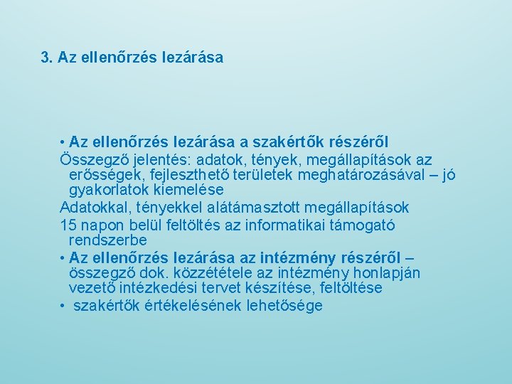 3. Az ellenőrzés lezárása • Az ellenőrzés lezárása a szakértők részéről Összegző jelentés: adatok,