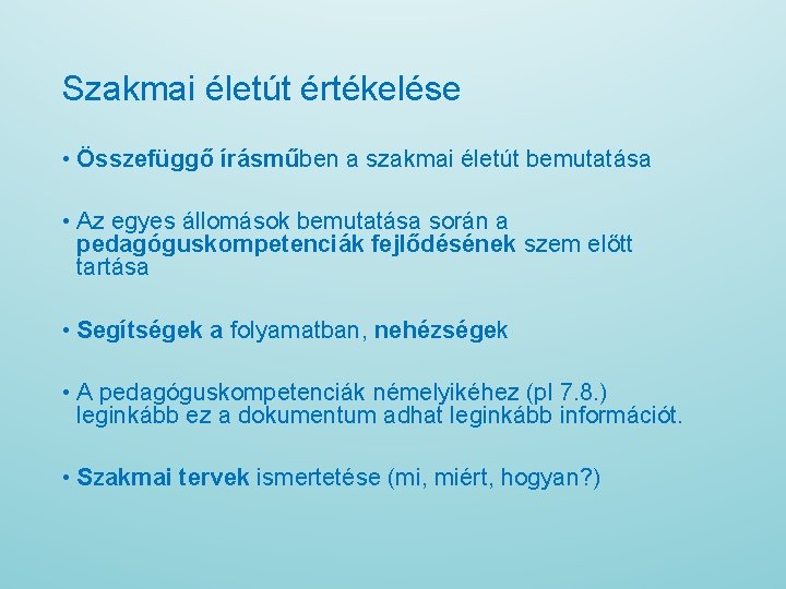 Szakmai életút értékelése • Összefüggő írásműben a szakmai életút bemutatása • Az egyes állomások