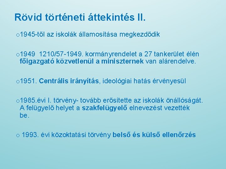 Rövid történeti áttekintés II. o 1945 -től az iskolák államosítása megkezdődik o 1949 1210/57