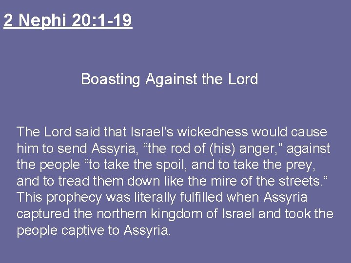 2 Nephi 20: 1 -19 Boasting Against the Lord The Lord said that Israel’s