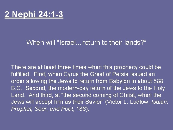 2 Nephi 24: 1 -3 When will “Israel…return to their lands? ” There at