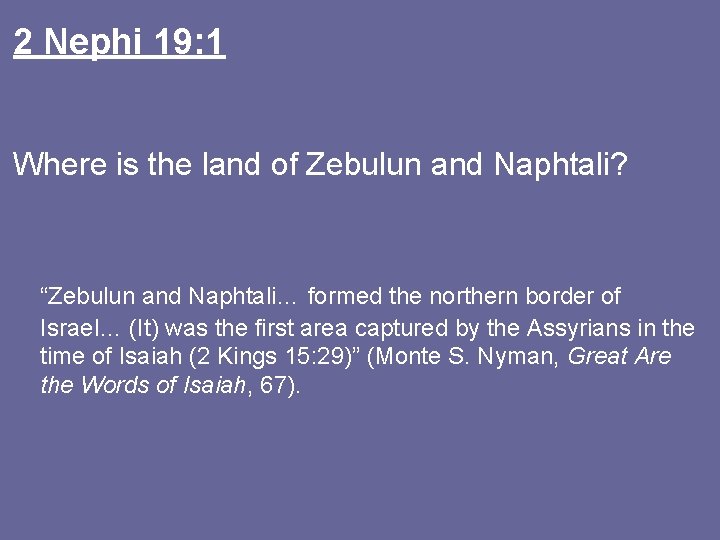 2 Nephi 19: 1 Where is the land of Zebulun and Naphtali? “Zebulun and