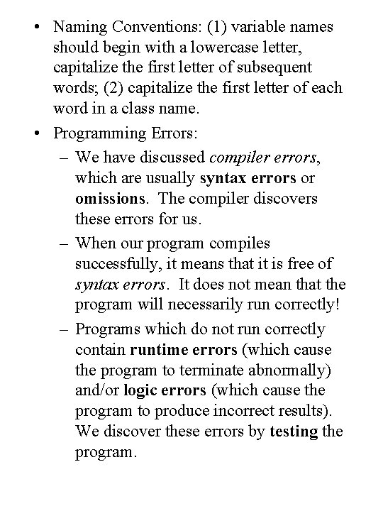  • Naming Conventions: (1) variable names should begin with a lowercase letter, capitalize