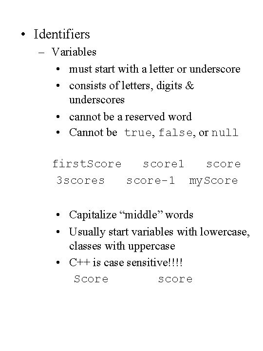  • Identifiers – Variables • must start with a letter or underscore •