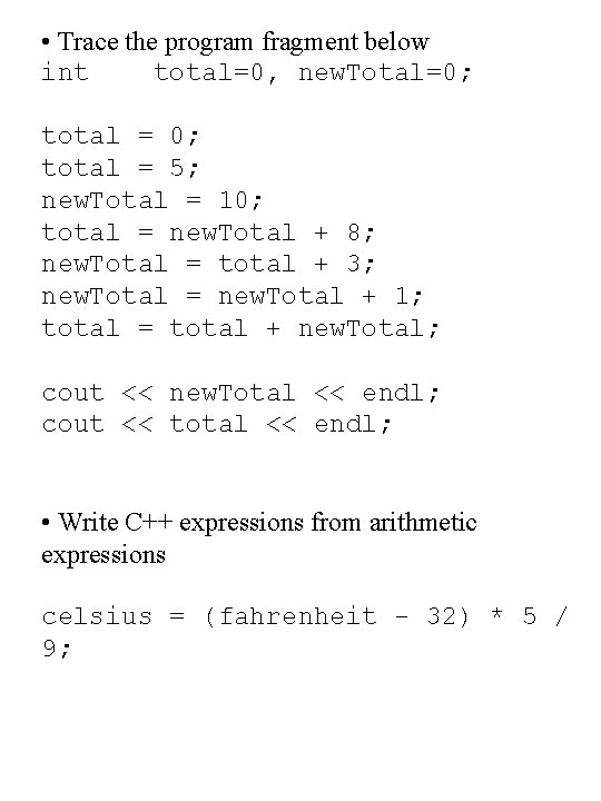  • Trace the program fragment below int total=0, new. Total=0; total = 5;