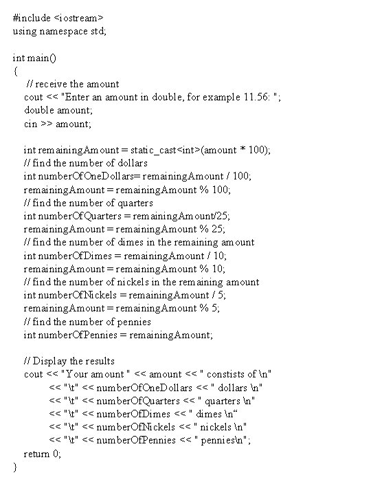 #include <iostream> using namespace std; int main() { // receive the amount cout <<