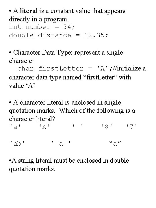  • A literal is a constant value that appears directly in a program.