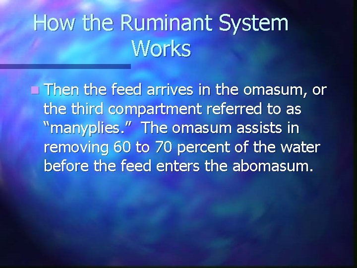 How the Ruminant System Works n Then the feed arrives in the omasum, or