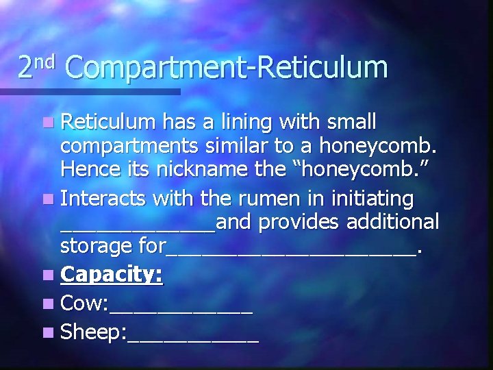 2 nd Compartment-Reticulum n Reticulum has a lining with small compartments similar to a