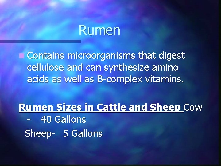 Rumen n Contains microorganisms that digest cellulose and can synthesize amino acids as well