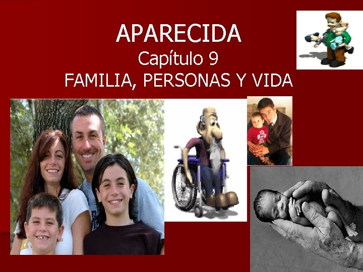 APARECIDA Capítulo 9 FAMILIA, PERSONAS Y VIDA 