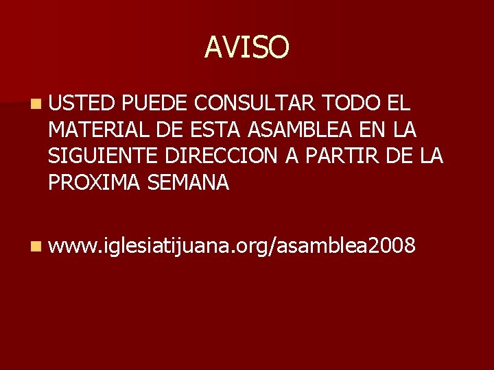 AVISO n USTED PUEDE CONSULTAR TODO EL MATERIAL DE ESTA ASAMBLEA EN LA SIGUIENTE