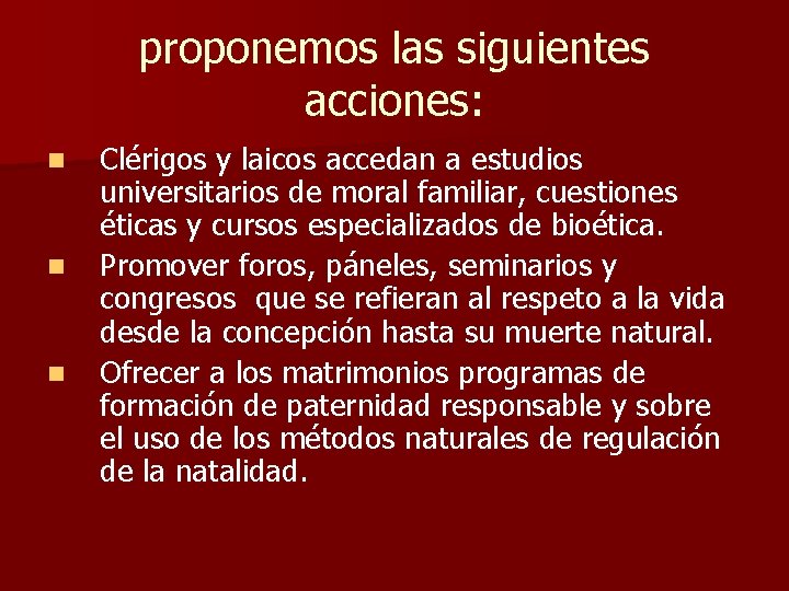 proponemos las siguientes acciones: n n n Clérigos y laicos accedan a estudios universitarios