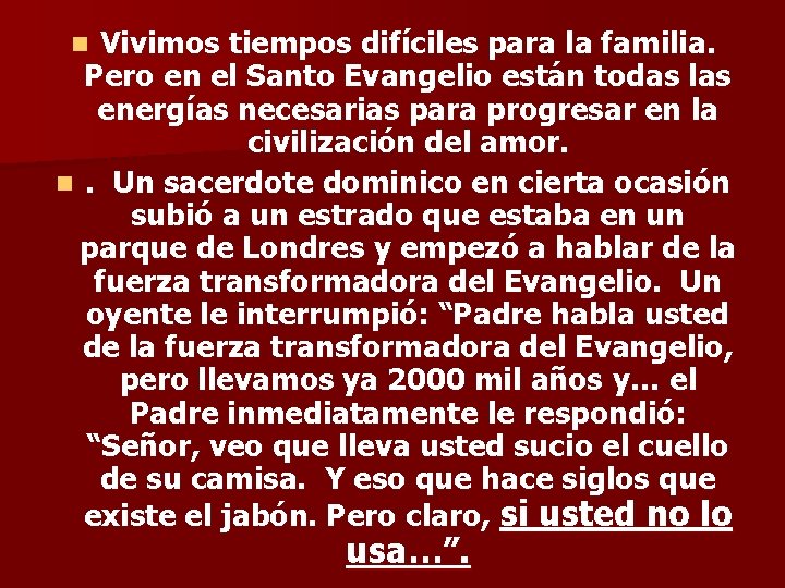 Vivimos tiempos difíciles para la familia. Pero en el Santo Evangelio están todas las