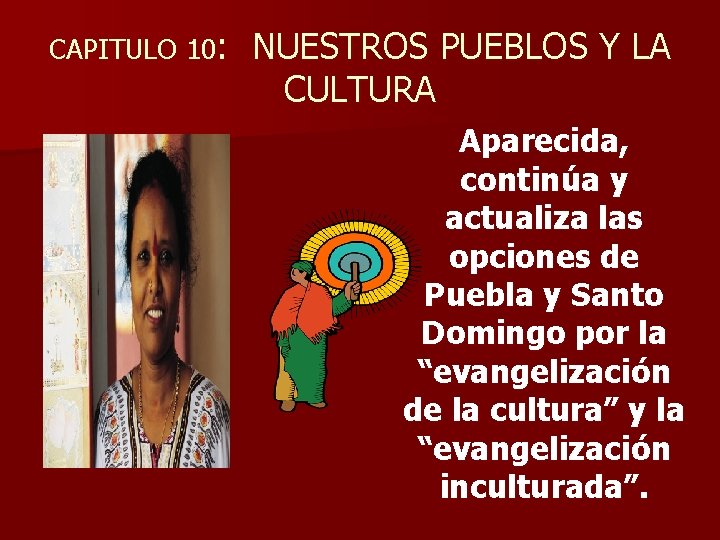 CAPITULO 10: NUESTROS PUEBLOS Y LA CULTURA Aparecida, continúa y actualiza las opciones de