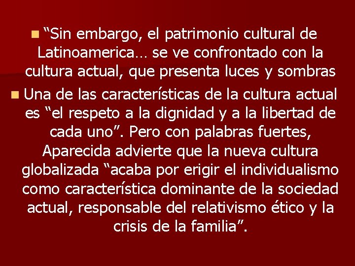 n “Sin embargo, el patrimonio cultural de Latinoamerica… se ve confrontado con la cultura