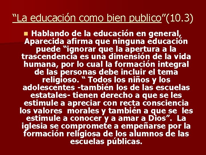 “La educación como bien publico”(10. 3) Hablando de la educación en general, Aparecida afirma
