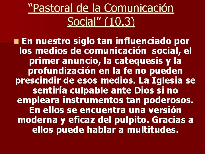 “Pastoral de la Comunicación Social” (10. 3) n En nuestro siglo tan influenciado por