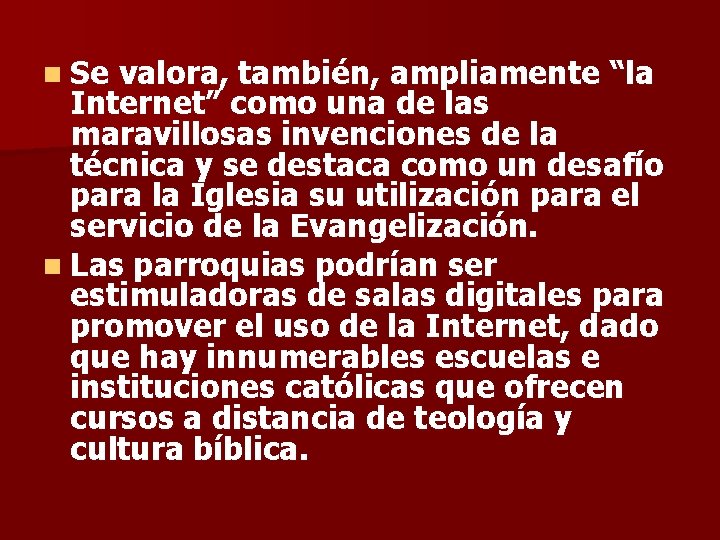 n Se valora, también, ampliamente “la Internet” como una de las maravillosas invenciones de