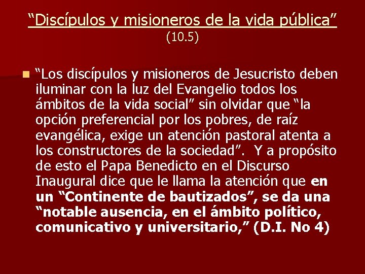 “Discípulos y misioneros de la vida pública” (10. 5) n “Los discípulos y misioneros