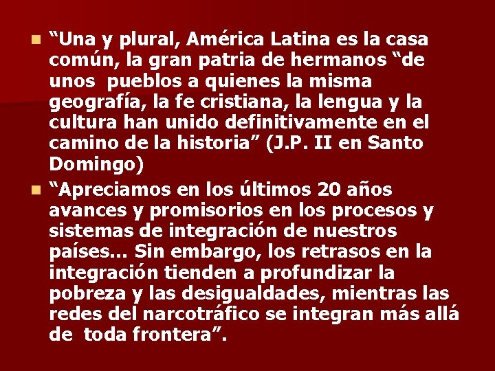 “Una y plural, América Latina es la casa común, la gran patria de hermanos