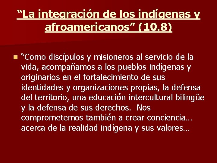 “La integración de los indígenas y afroamericanos” (10. 8) n “Como discípulos y misioneros