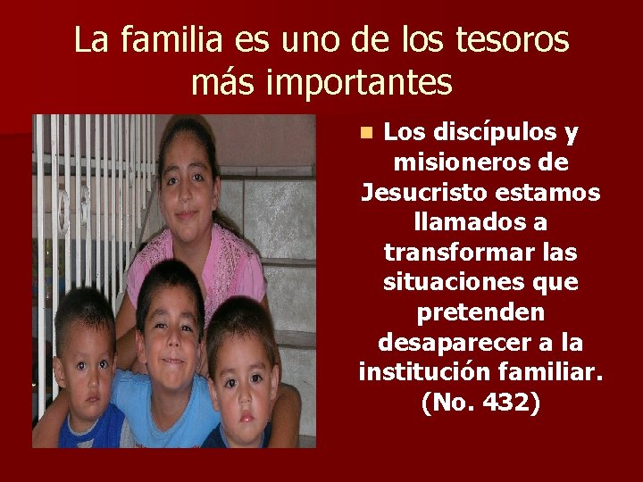 La familia es uno de los tesoros más importantes Los discípulos y misioneros de