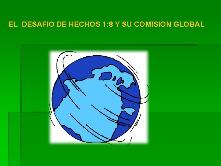 EL DESAFIO DE HECHOS 1: 8 Y SU COMISION GLOBAL 