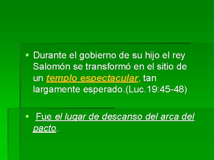 § Durante el gobierno de su hijo el rey Salomón se transformó en el