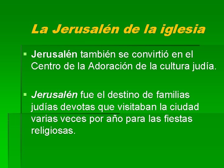 La Jerusalén de la iglesia § Jerusalén también se convirtió en el Centro de