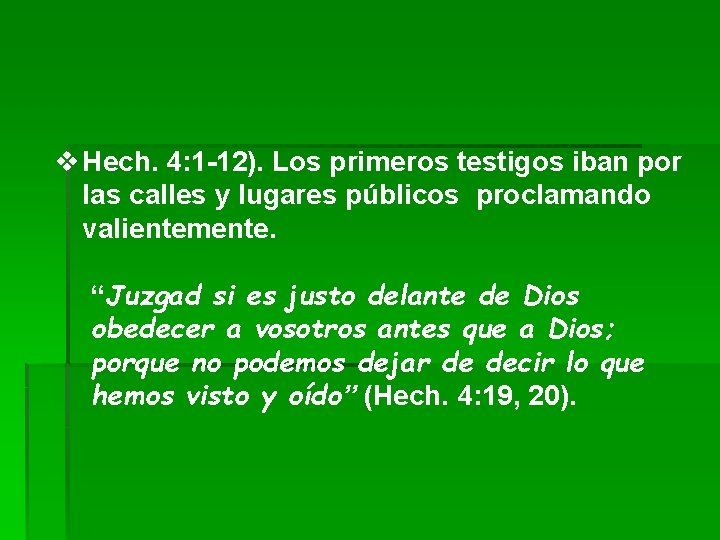 v Hech. 4: 1 -12). Los primeros testigos iban por las calles y lugares