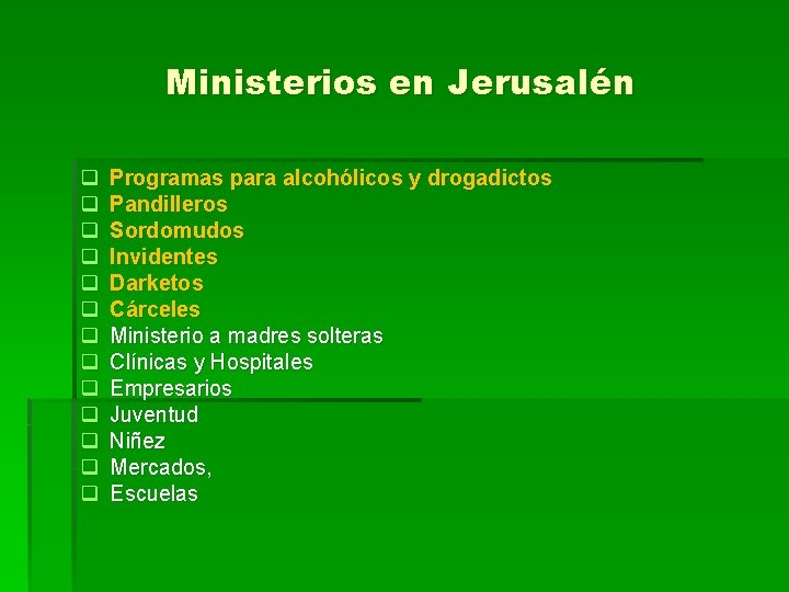 Ministerios en Jerusalén q q q q Programas para alcohólicos y drogadictos Pandilleros Sordomudos