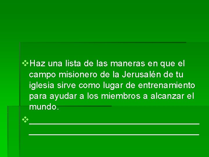 v. Haz una lista de las maneras en que el campo misionero de la