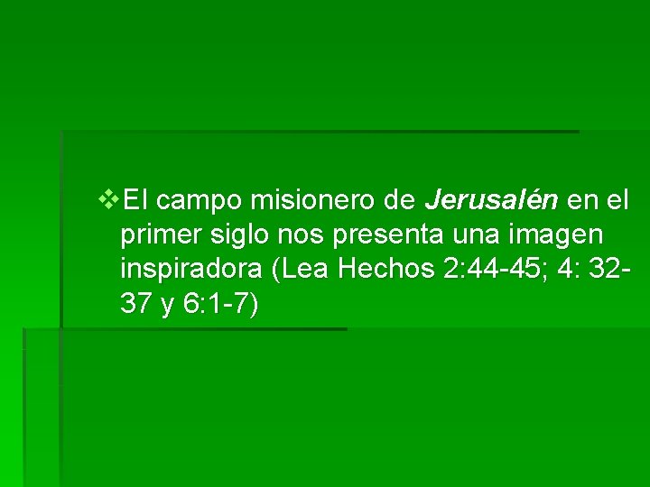 v. El campo misionero de Jerusalén en el primer siglo nos presenta una imagen