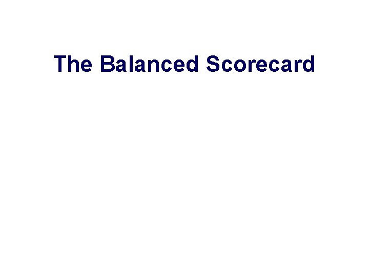 The Balanced Scorecard 