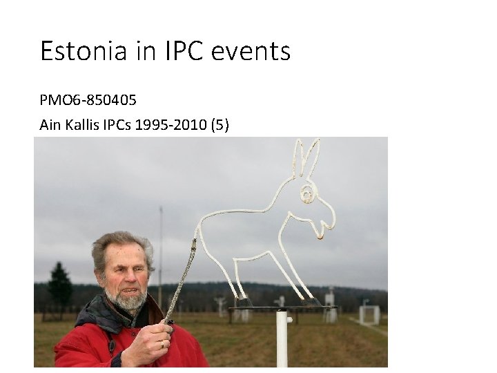 Estonia in IPC events PMO 6 -850405 Ain Kallis IPCs 1995 -2010 (5) Estonia in IPC events PMO 6 -850405 Ain Kallis IPCs 1995 -2010 (5)