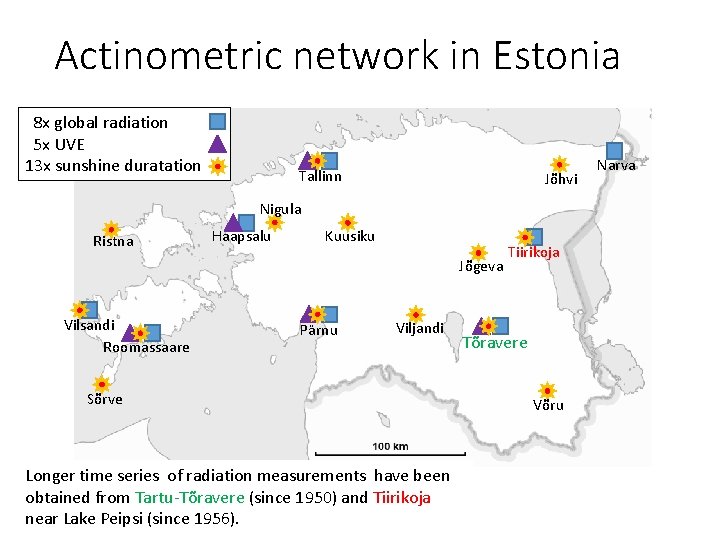 Actinometric network in Estonia 8 x global radiation 5 x UVE 13 x sunshine Actinometric network in Estonia 8 x global radiation 5 x UVE 13 x sunshine
