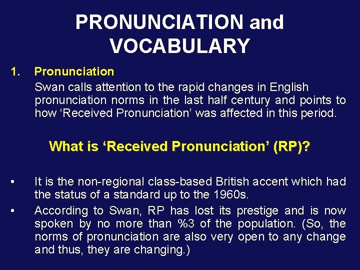 PRONUNCIATION and VOCABULARY 1. Pronunciation Swan calls attention to the rapid changes in English