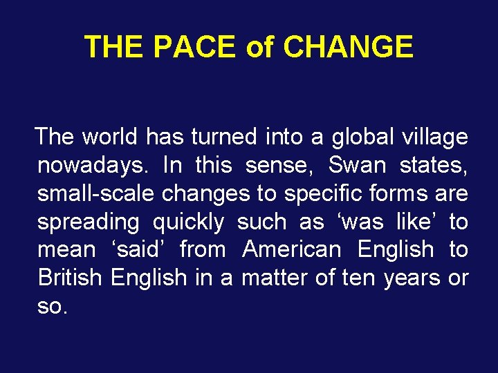 THE PACE of CHANGE The world has turned into a global village nowadays. In