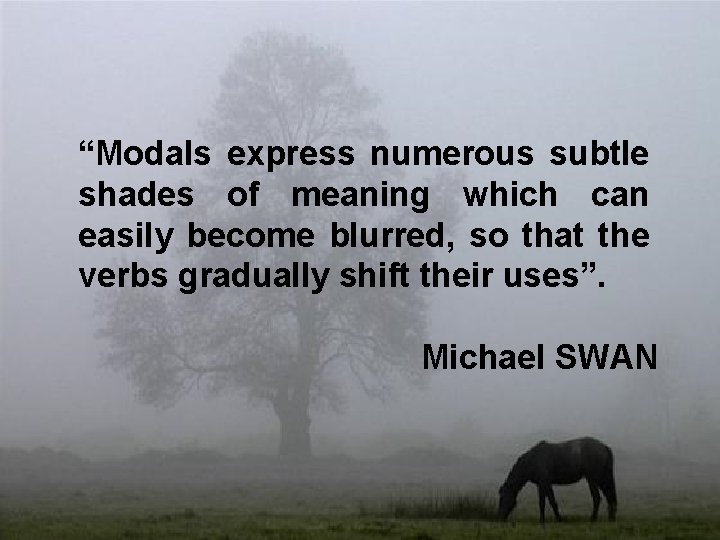 “Modals express numerous subtle shadesexpress of meaning “Modals numerouswhich subtle can shades of meaning