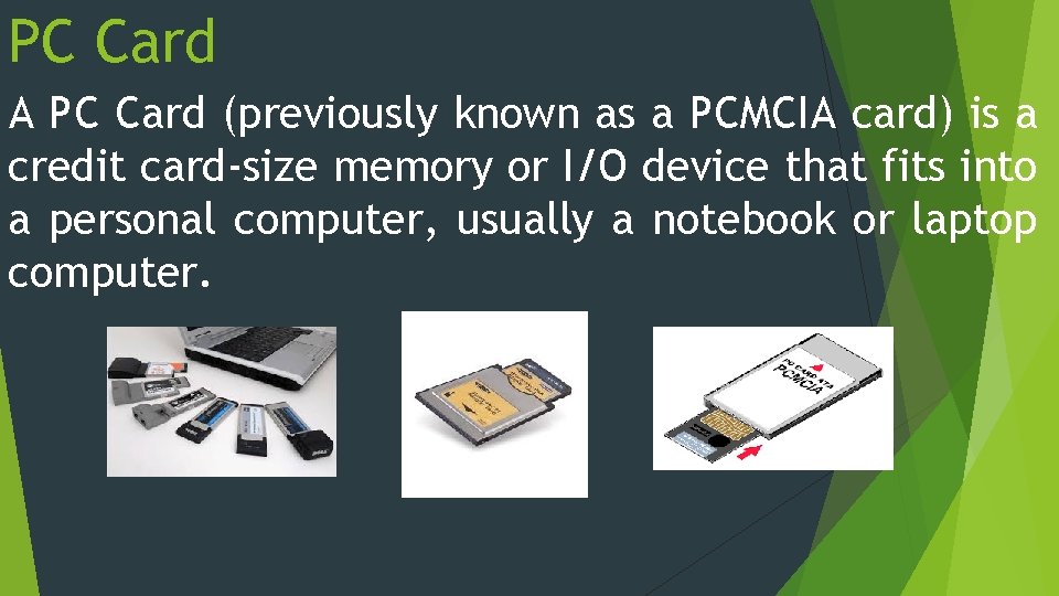 PC Card A PC Card (previously known as a PCMCIA card) is a credit