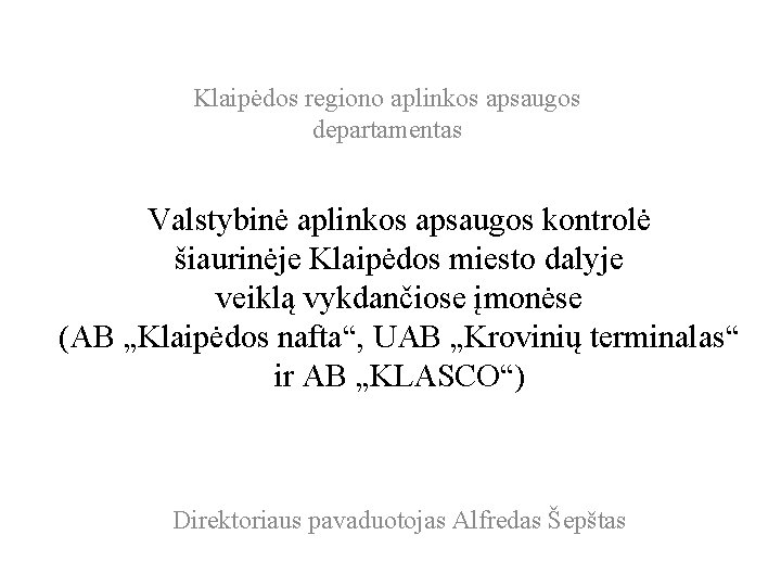 Klaipėdos regiono aplinkos apsaugos departamentas Valstybinė aplinkos apsaugos kontrolė šiaurinėje Klaipėdos miesto dalyje veiklą