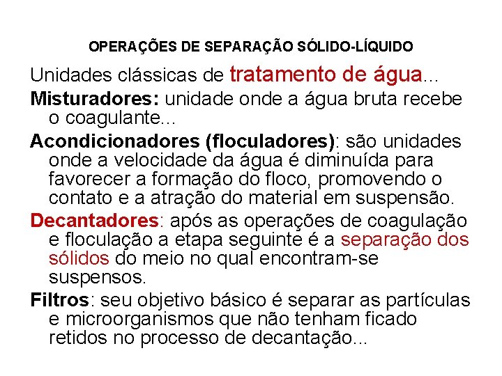 OPERAÇÕES DE SEPARAÇÃO SÓLIDO-LÍQUIDO Unidades clássicas de tratamento de água. . . Misturadores: unidade